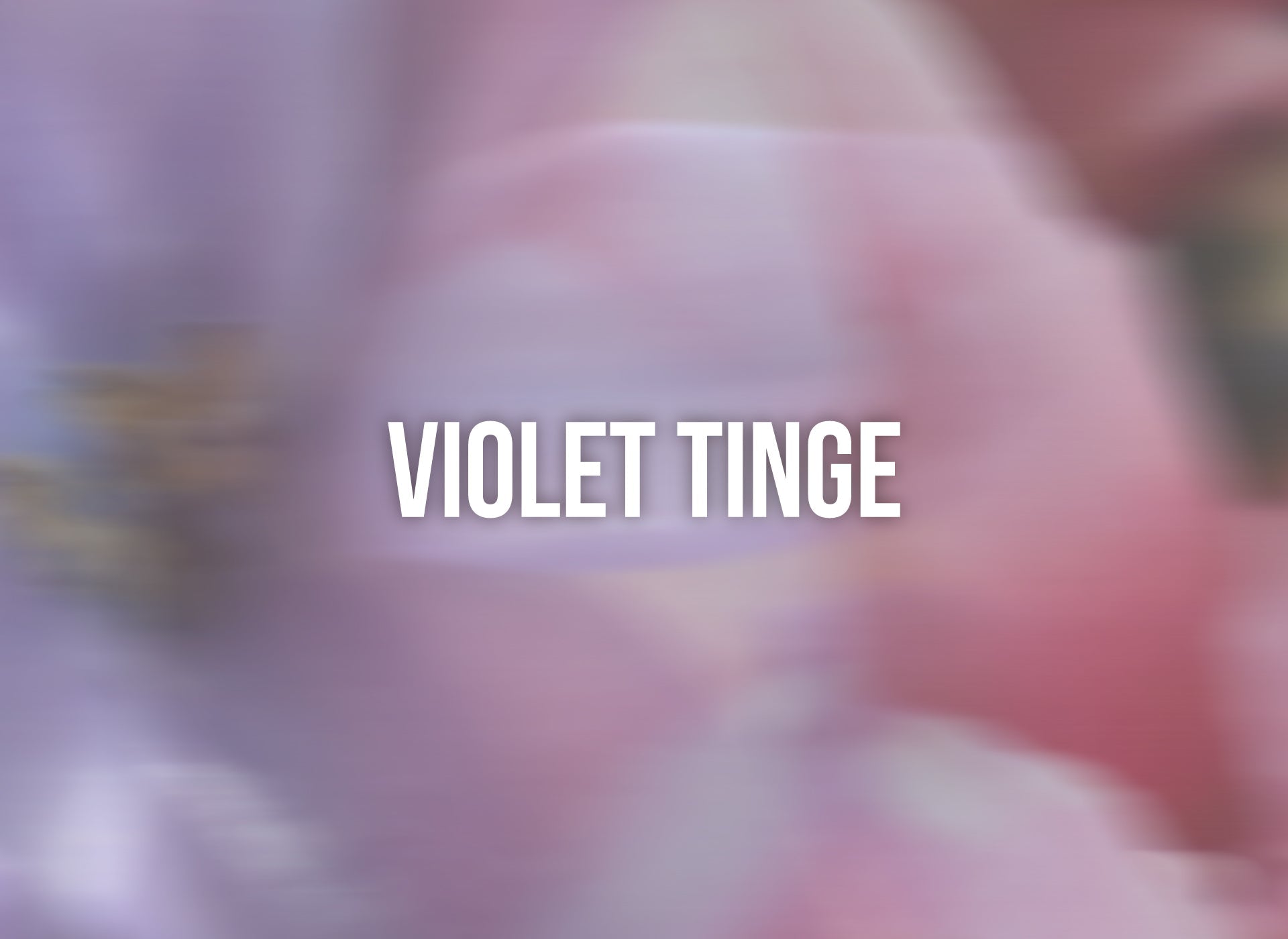 Violet Tinge