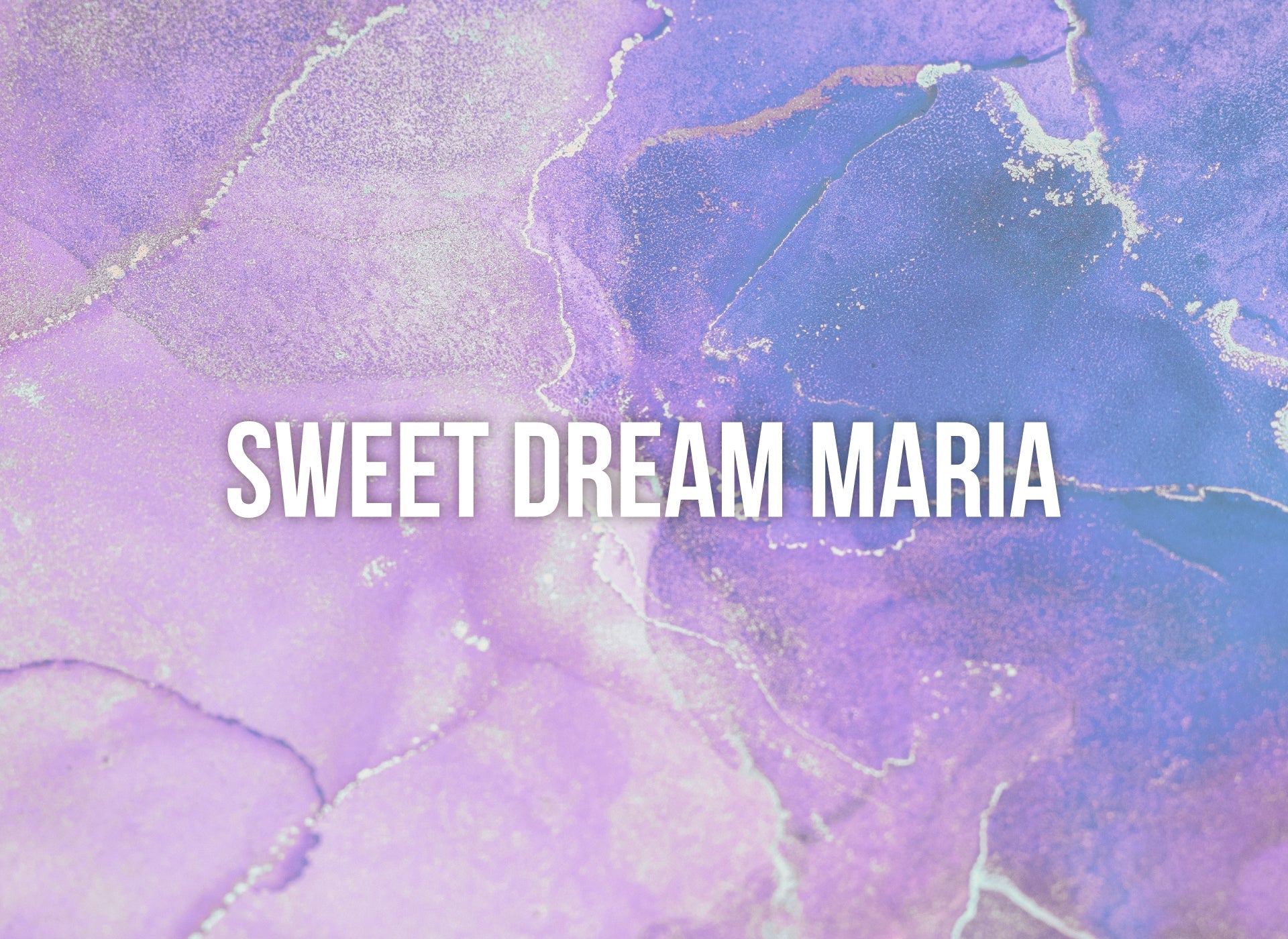 Sweet Dream Maria